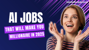 AI-Powered Jobs That Will Make You a Millionaire in 2025!