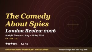 The Comedy About Spies London Review 2026: Is Mischief Theatre’s WhatsOnStage Best New Play the Funniest Thing on the West End? — An Honest Verdict